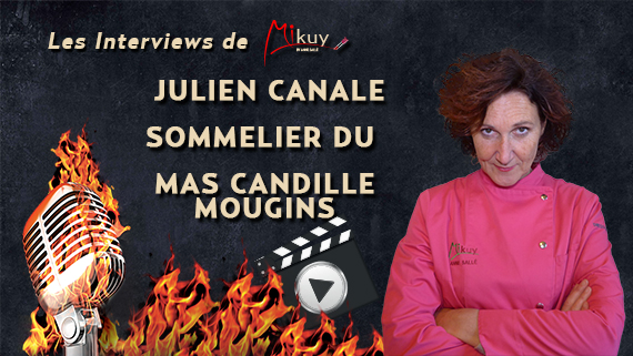 Les Interviews de Mikuy - Julien Canale Mas Candille Mougins
