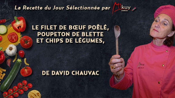 Mikuy - La recette du jour - Le Filet de Boeuf Poele Poupeton de Blette David Chauvac