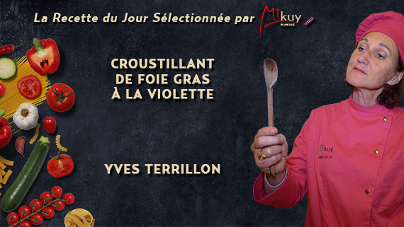 Mikuy - La recette du jour - Croustillant de Foie Gras Yves Terrillon