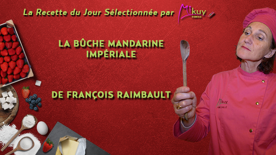 Mikuy - La recette du jour - La Buche Mandarine Imperiale Francois Raimbault