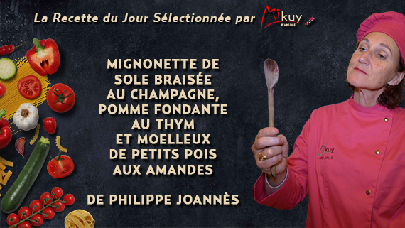 Mikuy - La recette du jour - Mignonette de Sole Braisee au Champagne Philippe Joannes