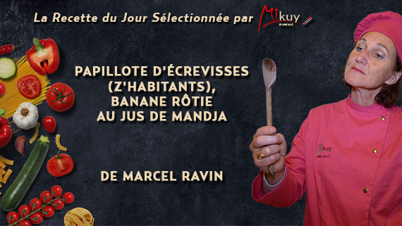 Mikuy - La recette du jour - Papillote Ecrevisses Zhabitants au Jus de Mandja Marcel Ravin