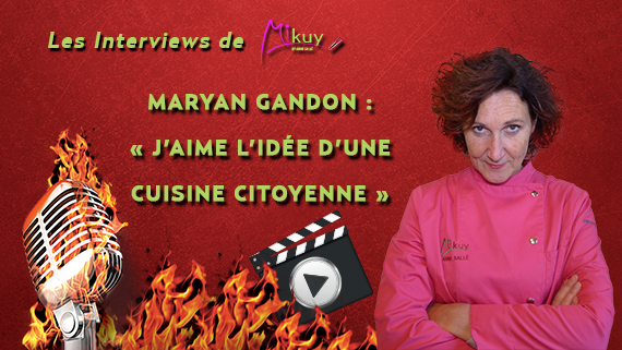 Les Interviews de Mikuy - Maryan Gandon Cuisine Citoyenne