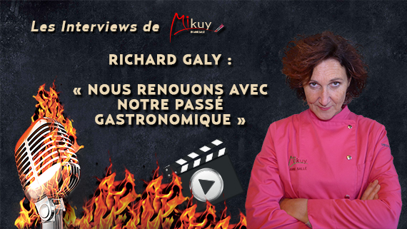 Les Interviews de Mikuy - Richard Galy Passe Gastronomique