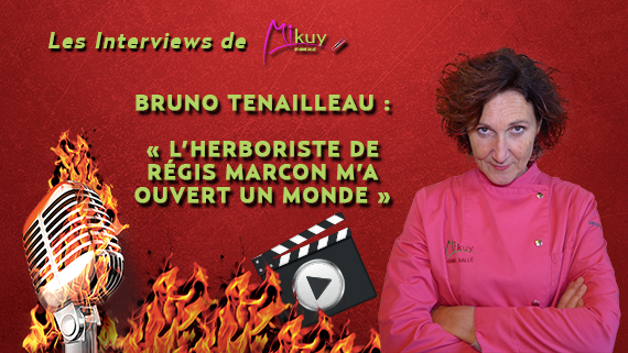Les Interviews de Mikuy - Bruno Tenailleau Herboriste Regis Marcon