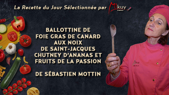Mikuy - La recette du jour - Ballotine de Foie Gras de Canard Sebastien Mottin