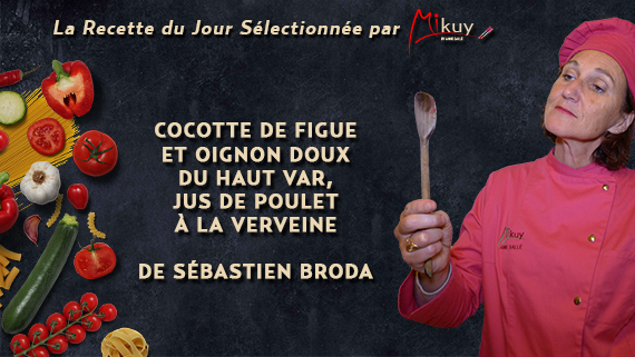 Mikuy - La recette du jour - Cocotte de Figue Oignon Doux Sebastien Broda