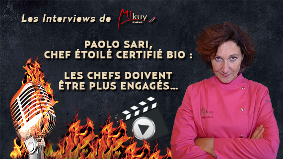 Les Interviews de Mikuy - Paolo Sari Chef Etoile Certifie Bio