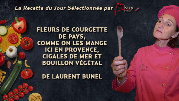 Mikuy - La recette du jour - Fleurs de Courgette de Pays Laurent Brunel
