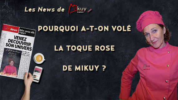 Les News de Mikuy - Pourquoi a ton vole la Toque Rose de Mikuy