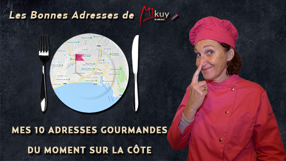 Mikuy - Les Bonnes Adresses - Mes 10 Adresses Gourmandes du Moment sur la Cote