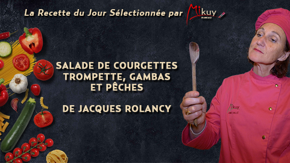 Mikuy - La recette du jour - Salade de Courgettes Jacques Rolancy