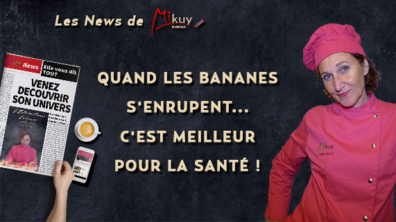 Les News de Mikuy - Quand les Bananes Senrupent Meilleur pour la Sante