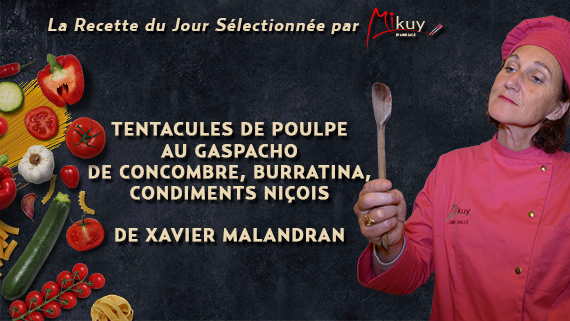 Mikuy - La recette du jour - Tentacules de Poulpe au Gaspacho de Concombre Xavier Malandran